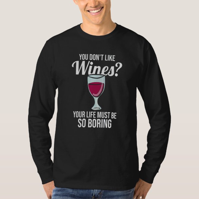 you don't like wines Winemaker Wine   T Shirt (Framsida)