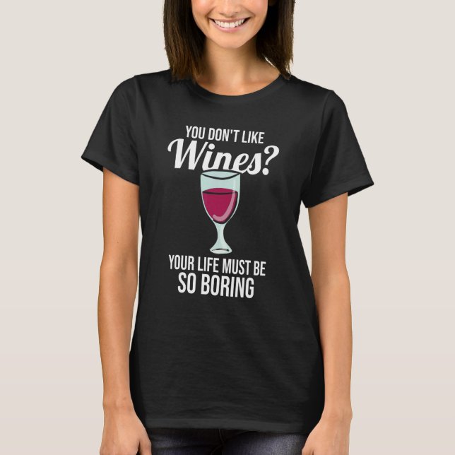 you don't like wines Winemaker Wine T Shirt (Framsida)