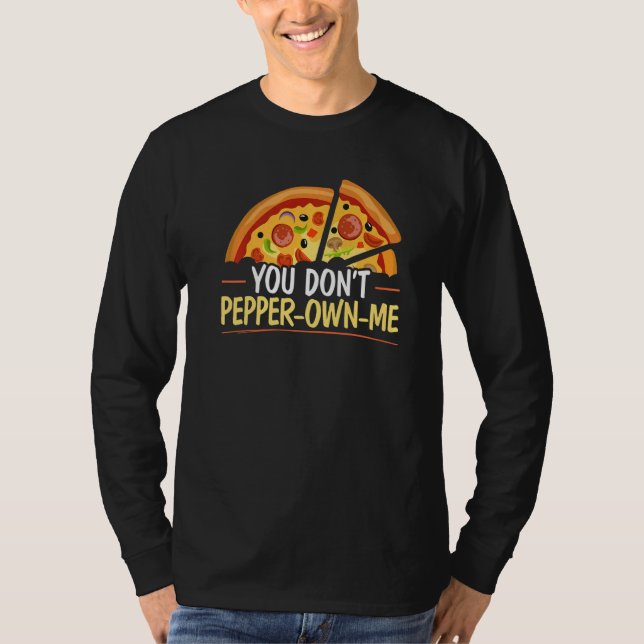 You Don't Pepper own me Foodie Pizzaiolo Italian F T Shirt (Framsida)
