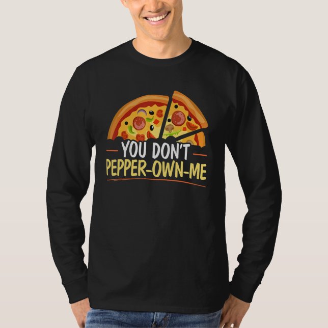 You Don't Pepper own me Foodie Pizzaiolo Italian F T Shirt (Framsida)
