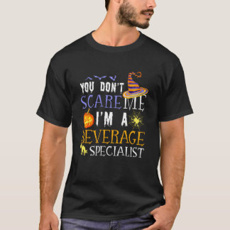 You Don't Scare Beverage Specialist Halloween Sayi T Shirt