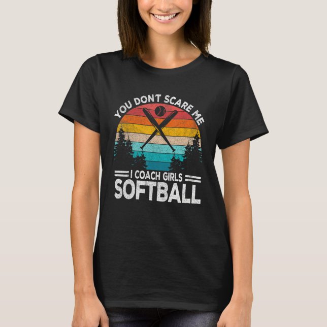 You Don't Scare Me Gilrs Softball Team Coach Retro T Shirt (Framsida)
