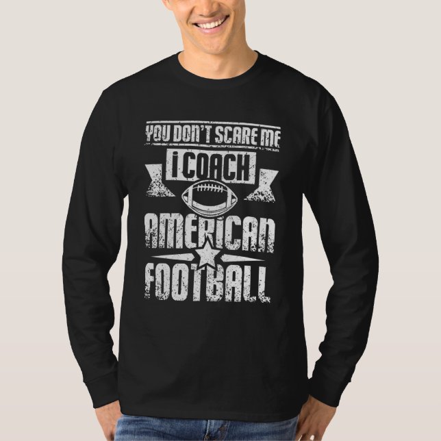 You don't scare me I coach american football T Shirt (Framsida)