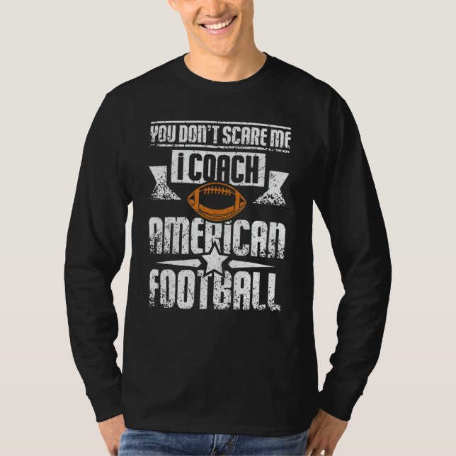 You Don't Scare Me I Coach Girls American Football T Shirt (Framsida)