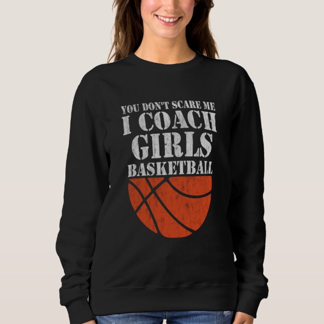 You Don't Scare Me I Coach Girls Basketball  2 T Shirt (Framsida)