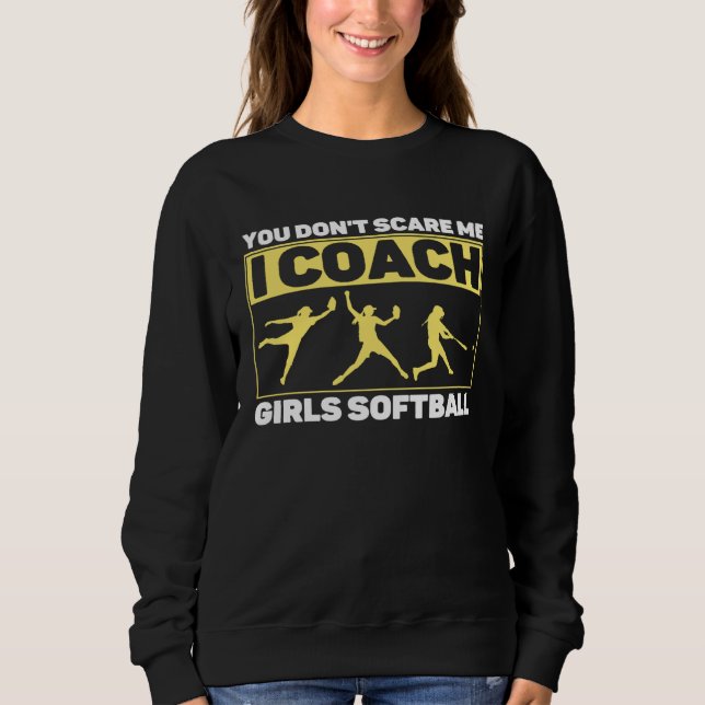 You Don't Scare Me I Coach Girls Softball Coach Tr T Shirt (Framsida)