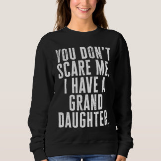 You Dont Scare Me I Have A Granddaughter T Shirt