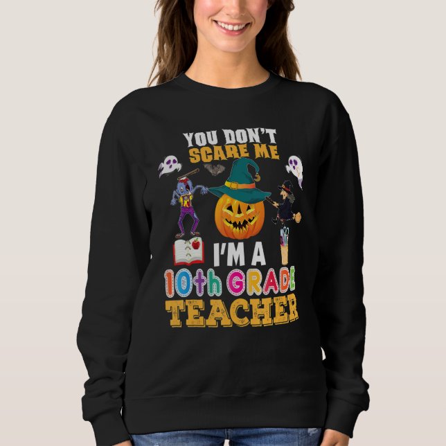 You Don't Scare Me I'm A 10th Grade Teacher Can't  T Shirt (Framsida)