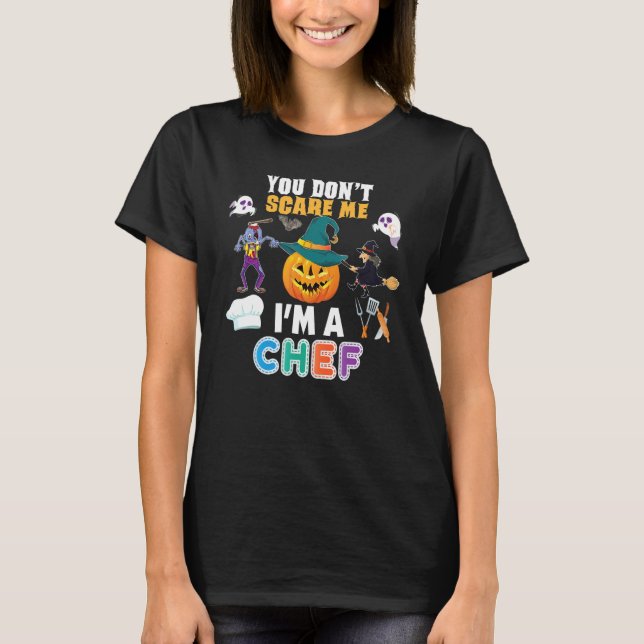 You Don't Scare Me I'm A Chef Can't Halloween Pump T Shirt (Framsida)