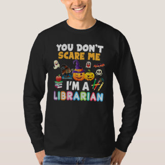 You Don't Scare Me I'm A Librarian Teacher Hallowe T Shirt