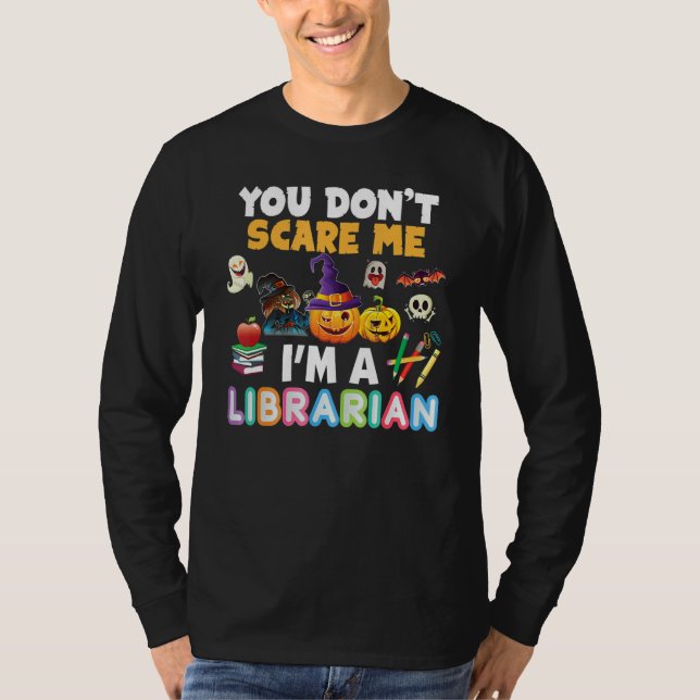 You Don't Scare Me I'm A Librarian Teacher Hallowe T Shirt (Framsida)