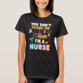 You Don't Scare Me I'm A Nurse Halloween Can't Tea T Shirt