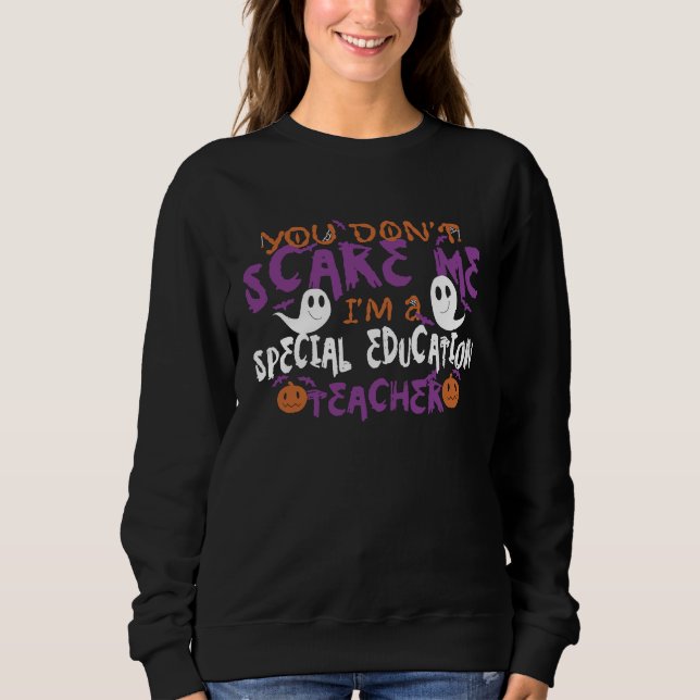 You Dont Scare Me Im A Special Education Teacher H T Shirt (Framsida)