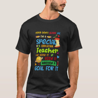 You Don't Scare Me I'm A Special Education Teacher T Shirt