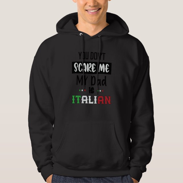 You Don't Scare Me My Dad is Italian  Italia Italy Hoodie (Framsida)