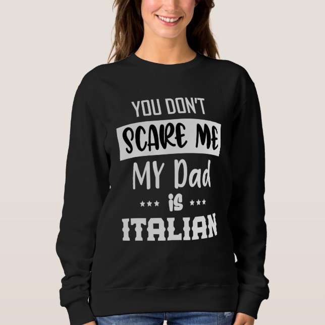 You Don't Scare Me My Dad is Italian  Italia Italy T Shirt (Framsida)