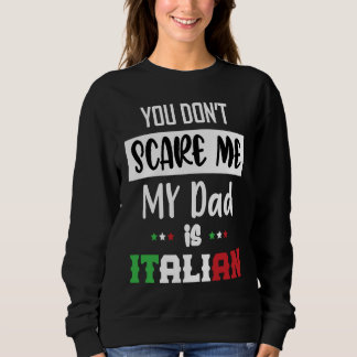 You Don't Scare Me My Dad is Italian  Italia Italy T Shirt