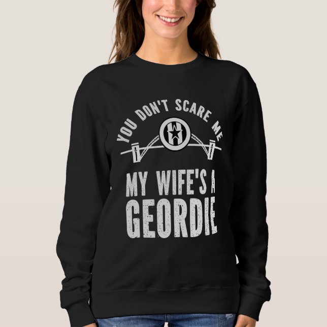 You Don't Scare Me, My Wife's a Geordie, Husband G T Shirt (Framsida)