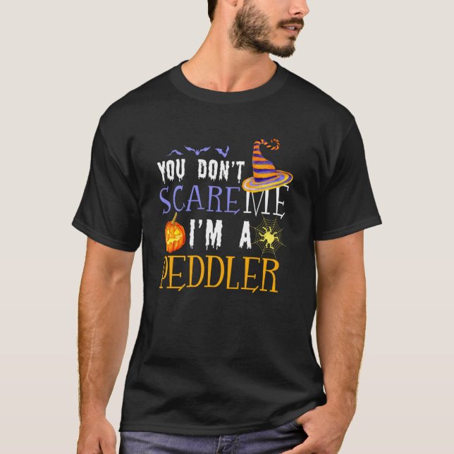 You Don't Scare Peddler Halloween Saying Fun T Shirt (Framsida)