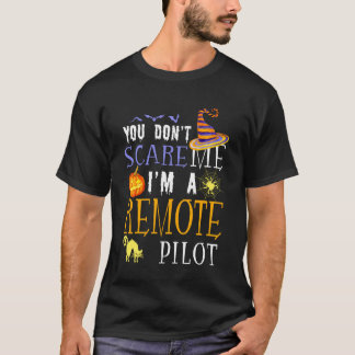 You Don't Scare Remote Pilot Halloween Saying Fun T Shirt