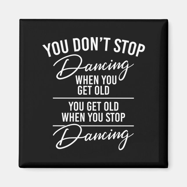 You Don't Stop Dancing When You Get Old - Cute Dan Magnet (Framsidan)