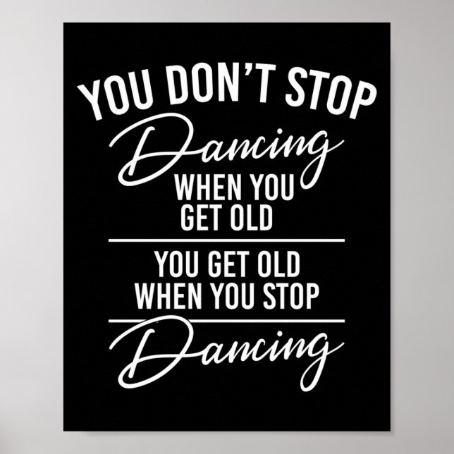 You Don't Stop Dancing When You Get Old - Cute Dan Poster (Framsidan)