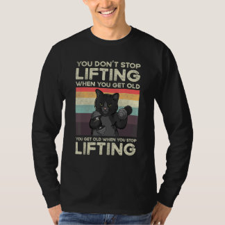 You Don't Stop Lifting When You Get Old Cat Workou T Shirt
