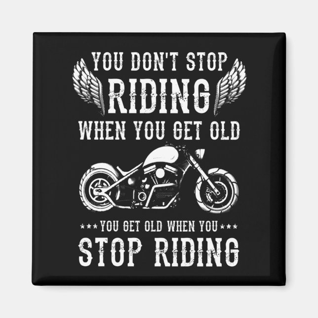 You Dont Stop Riding When You Get Old Motorcyclis  Magnet (Framsidan)