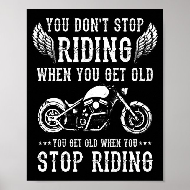 You Dont Stop Riding When You Get Old Motorcyclis  Poster (Framsidan)