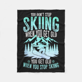You Dont Stop Skiing When You Get Old Funny Skier  Fleecefilt