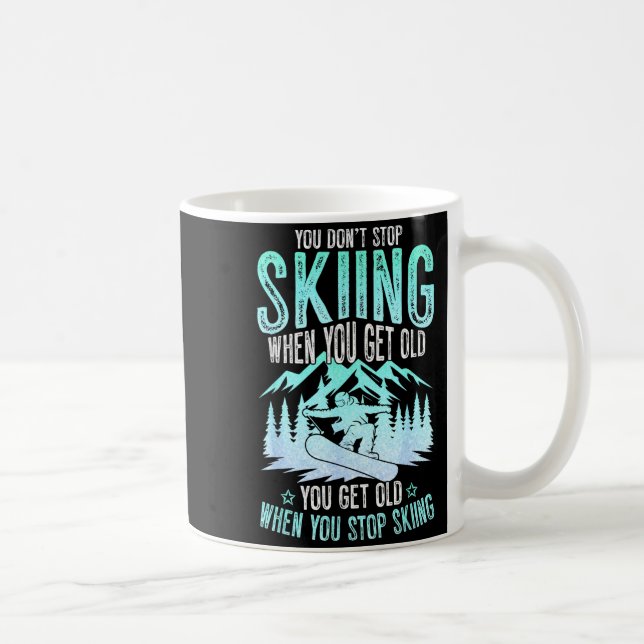 You Dont Stop Skiing When You Get Old Funny Skier  Kaffemugg (Höger)