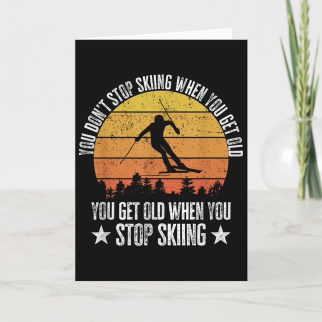 You Dont Stop Skiing When You Get Old Funny Skier  Kort (Framsida)