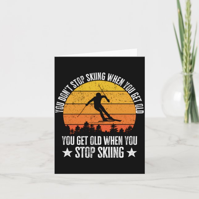 You Dont Stop Skiing When You Get Old Funny Skier  Kort (Framsida)
