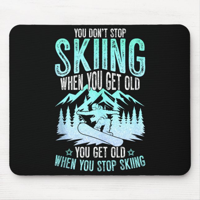 You Dont Stop Skiing When You Get Old Funny Skier  Musmatta (Framsidan)
