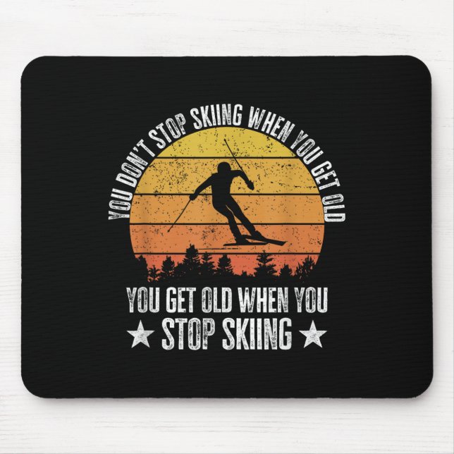 You Dont Stop Skiing When You Get Old Funny Skier  Musmatta (Framsidan)