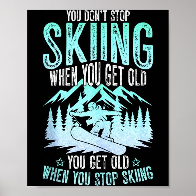 You Dont Stop Skiing When You Get Old Funny Skier  Poster (Framsidan)