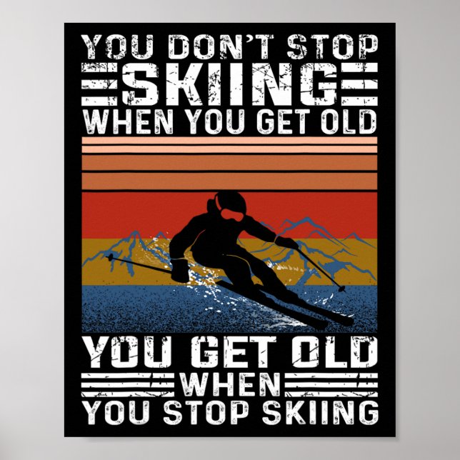 You Don't Stop Skiing When You Get Old Funny Skiin Poster (Framsidan)
