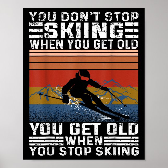 You Dont Stop Skiing When You Get Old Funny Skiing Poster (Framsidan)