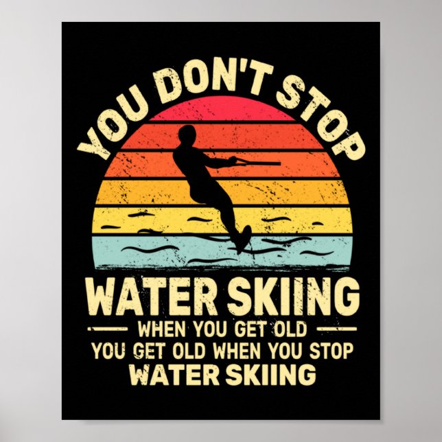 You Dont Stop Water Skiing When Get Old Water Ski  Poster (Framsidan)