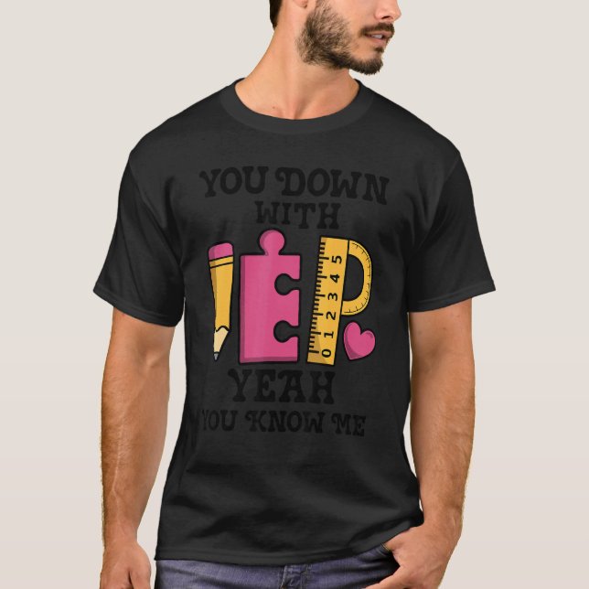 You Down With IEP SPED Teacher Special Education   T Shirt (Framsida)