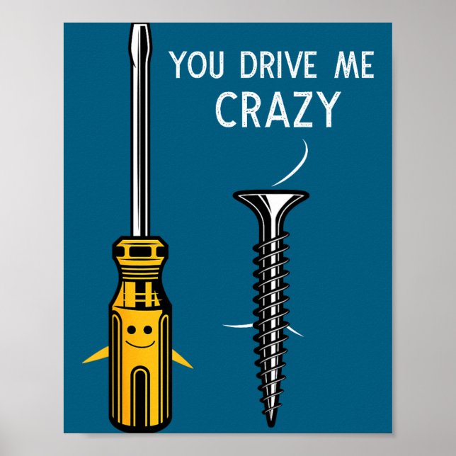 You Drive Me Crazy Men Saying Dirty Funny Quote Ha Poster (Framsidan)
