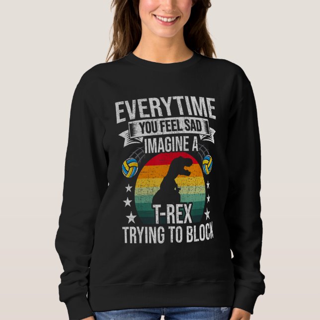 You Feel Sad Imagine A Rex Volleyball Coach Player T Shirt (Framsida)