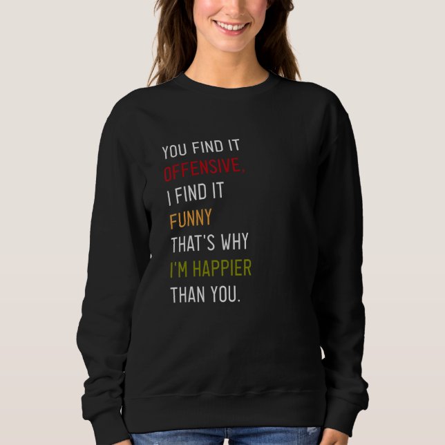 You Find It Offensive I Find It  That's Why I'm Ha T Shirt (Framsida)