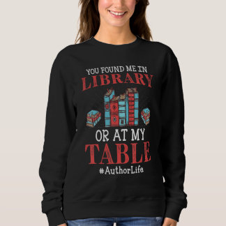 You Found Me In Library Or At My Table Writers Aut T Shirt