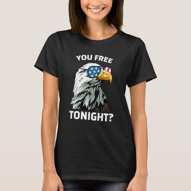 You Free Tonight Eagle Men Women USA Flag 4th of J T Shirt (Framsida)