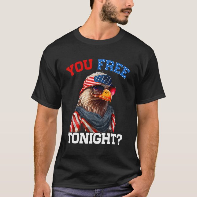 You Free Tonight Usa Flag Bald Eagle 4th Of July T Shirt (Framsida)