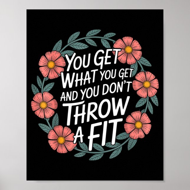 You Get What You Get And You Don't Throw A Fit -  Poster (Framsidan)
