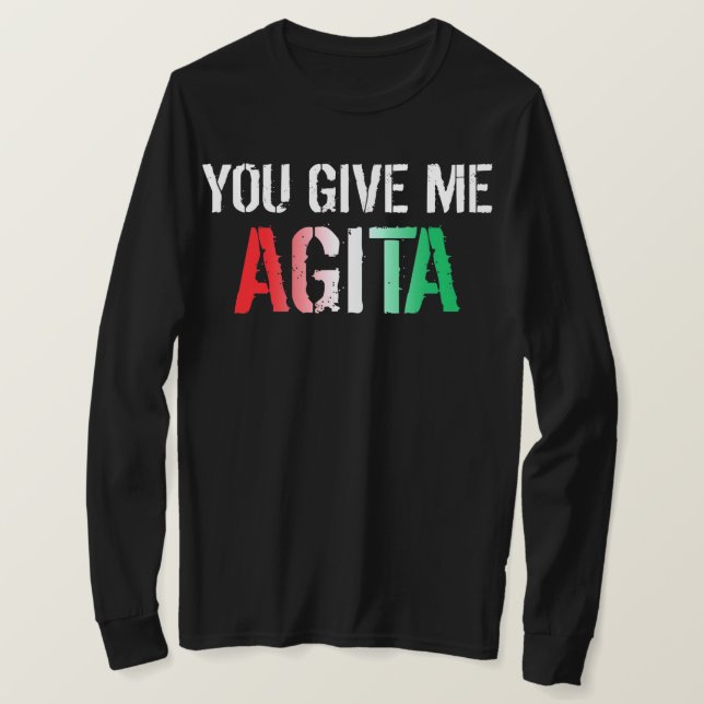 You Give Me Agita Costume Italian Saying Italy T Shirt (Design framsida)