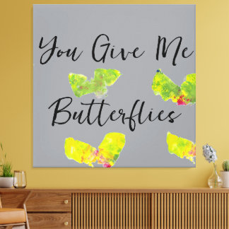 You Give Me Butterflies Canvastryck
