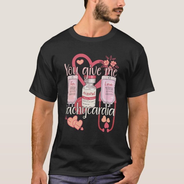 You Give Me Tachycardia Nurse Valentineu2019s Day  T Shirt (Framsida)